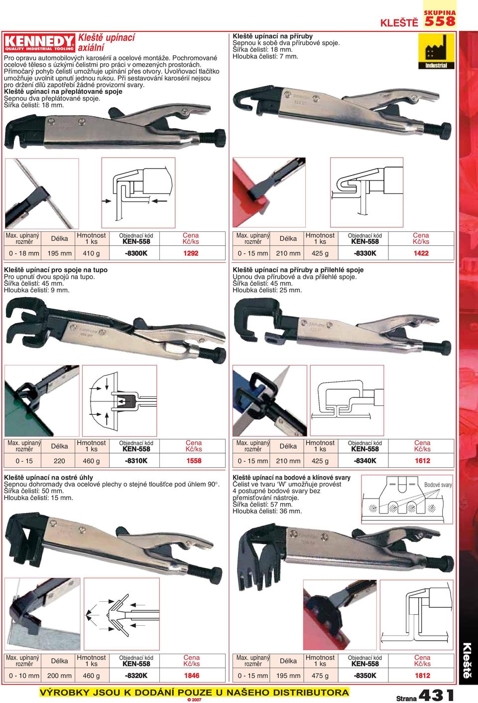 Kle tû upínaci na pfieplátované spoje Sepnou dva pfieplátované spoje. ífika ãelistí: 18 mm. Kle tû upínací na pfiíruby Sepnou k sobû dva pfiírubové spoje. ífika ãelistí: 18 mm. Hloubka ãelistí: 7 mm.
