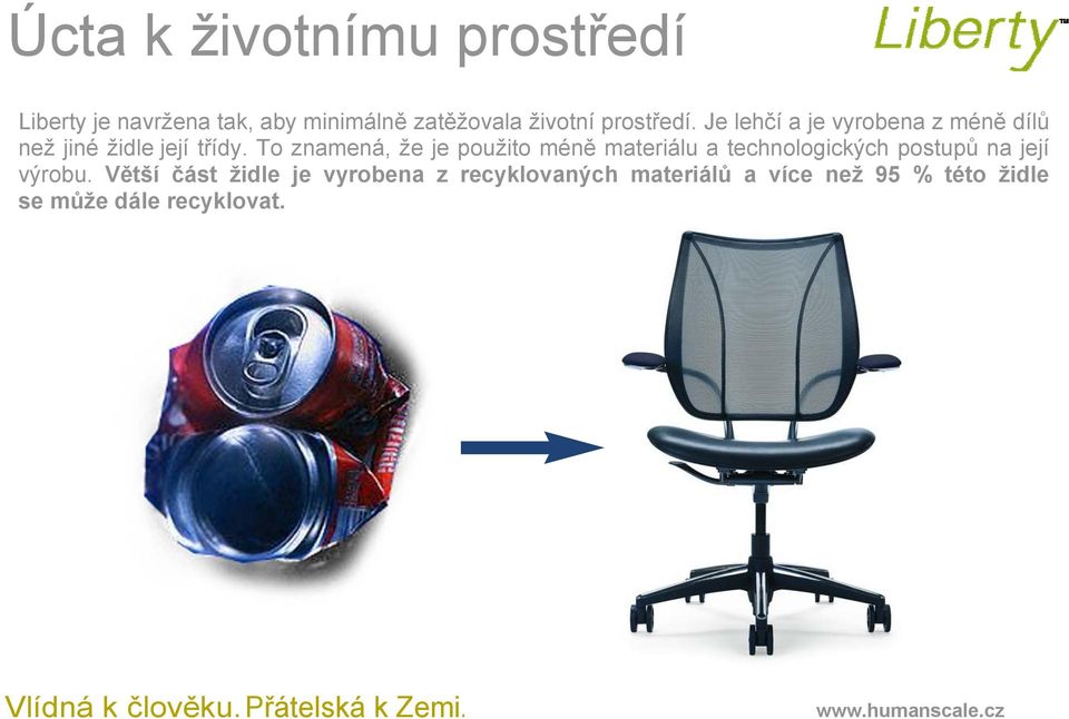 To znamená, že je použito méně materiálu a technologických postupů na její výrobu.