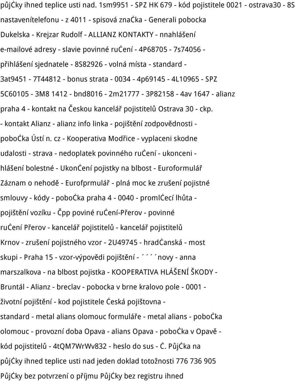 slavie povinné ručení - 4P68705-7s74056 - přihlášení sjednatele - 8S82926 - volná místa - standard - 3at9451-7T44812 - bonus strata - 0034-4p69145-4L10965 - SPZ 5C60105-3M8 1412 -