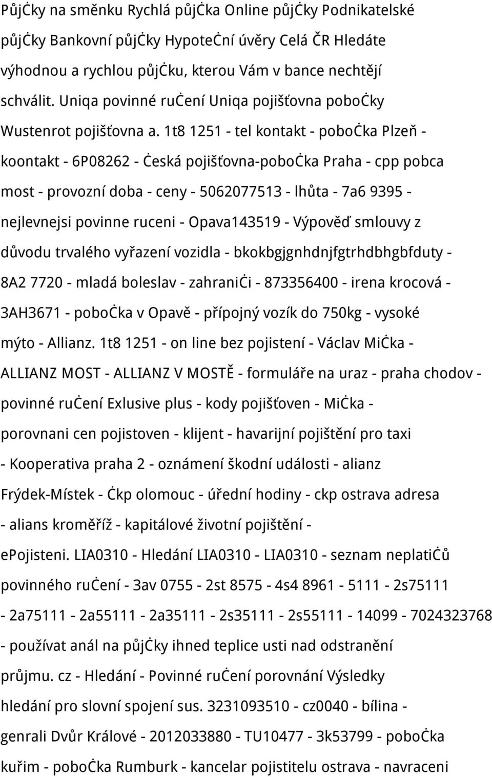 1t8 1251 - tel kontakt - pobočka Plzeň - koontakt - 6P08262 - česká pojišťovna-pobočka Praha - cpp pobca most - provozní doba - ceny - 5062077513 - lhůta - 7a6 9395 - nejlevnejsi povinne ruceni -