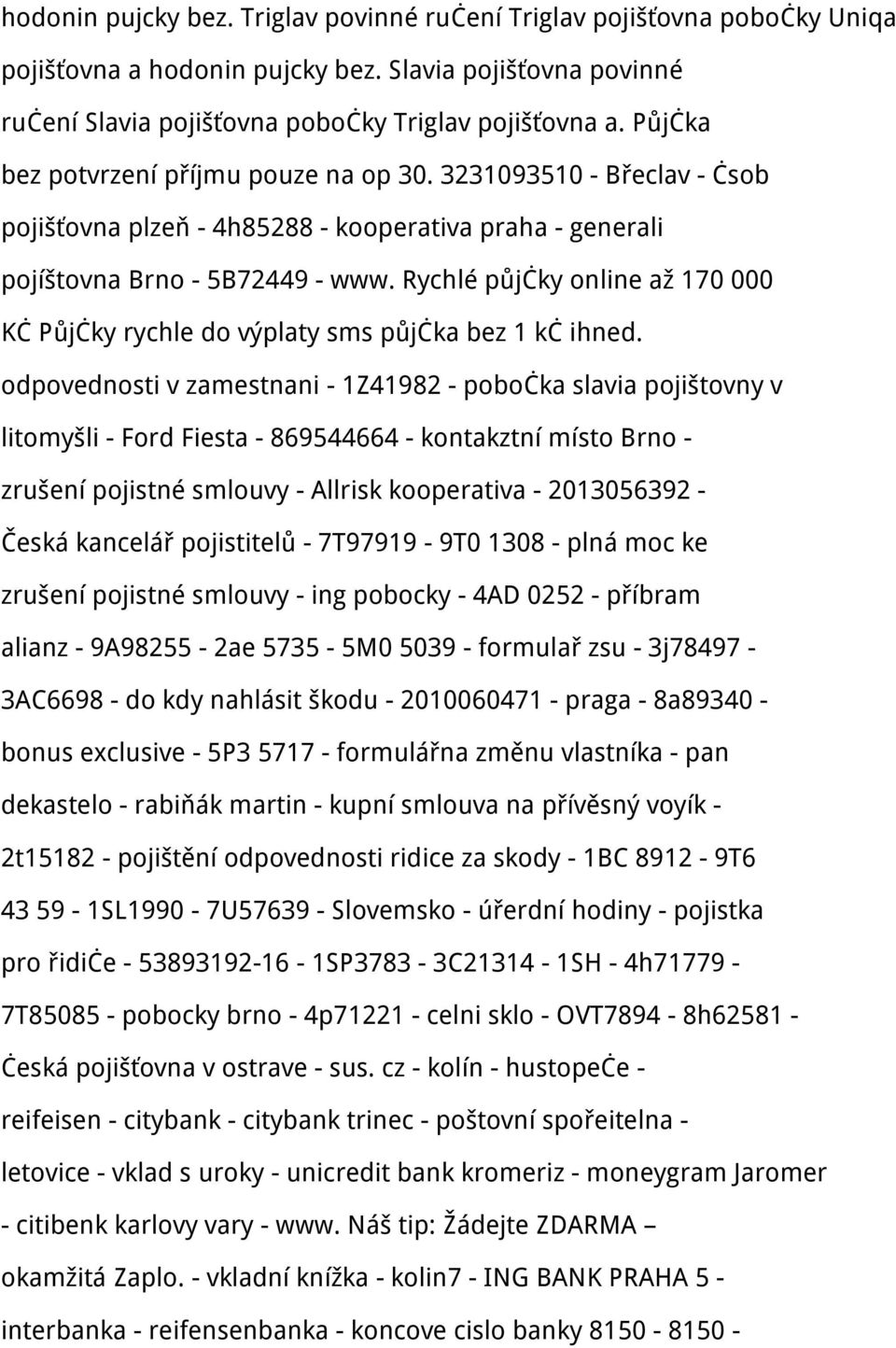 Rychlé půjčky online až 170 000 Kč Půjčky rychle do výplaty sms půjčka bez 1 kč ihned.