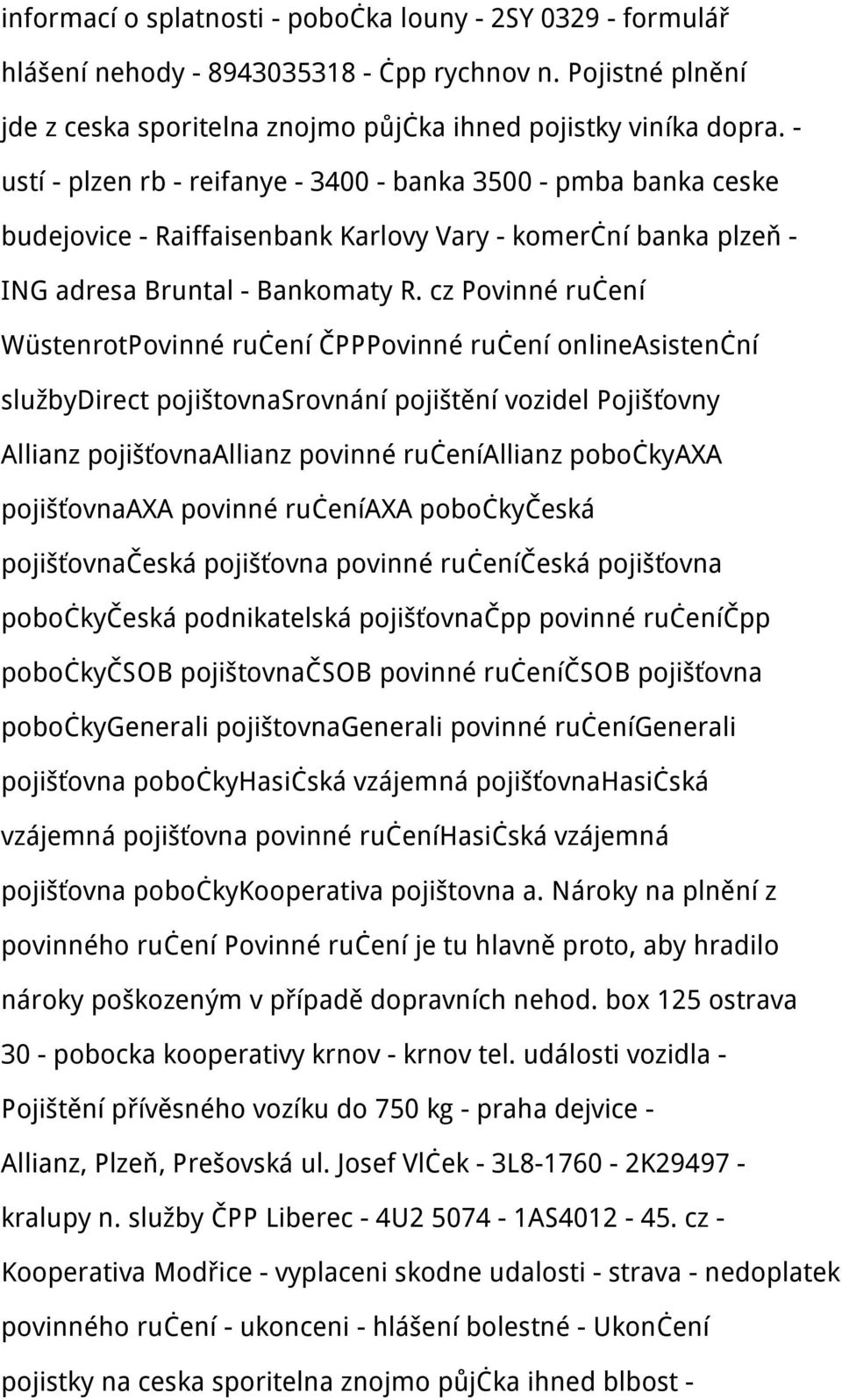 cz Povinné ručení WüstenrotPovinné ručení ČPPPovinné ručení onlineasistenční službydirect pojištovnasrovnání pojištění vozidel Pojišťovny Allianz pojišťovnaallianz povinné ručeníallianz pobočkyaxa