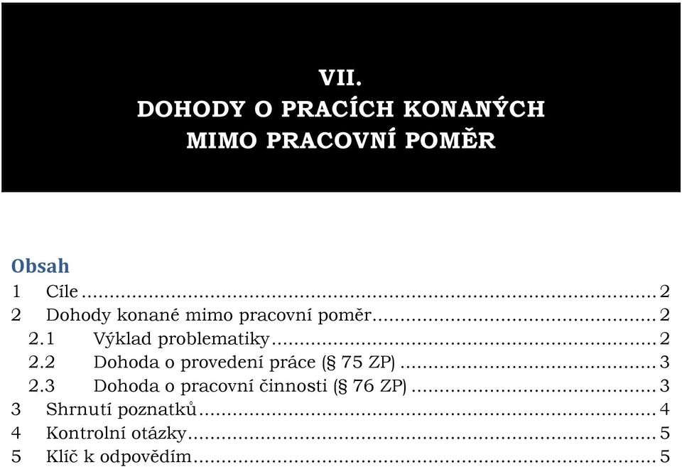 .. 3 2.3 Dohoda o pracovní činnosti ( 76 ZP)... 3 3 Shrnutí poznatků.