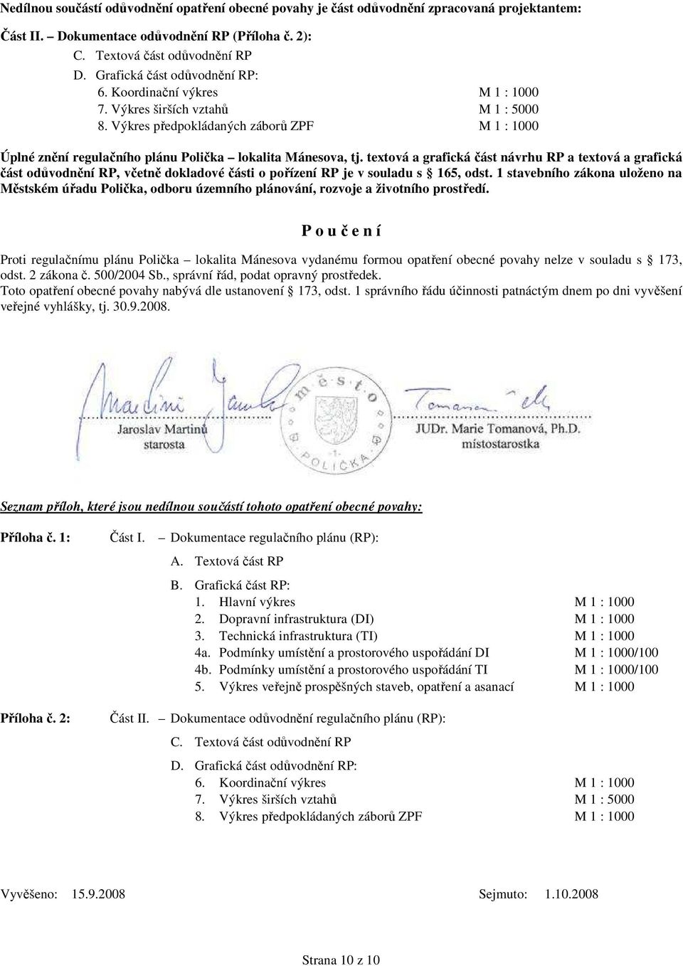 Výkres předpokládaných záborů ZPF M 1 : 1000 Úplné znění regulačního plánu Polička lokalita Mánesova, tj.