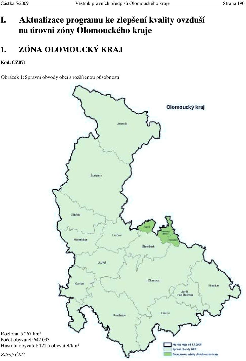 ZÓNA OLOMOUCK KRAJ Kód: CZ071 Obrázek 1: Správní obvody obcí s roz ífienou