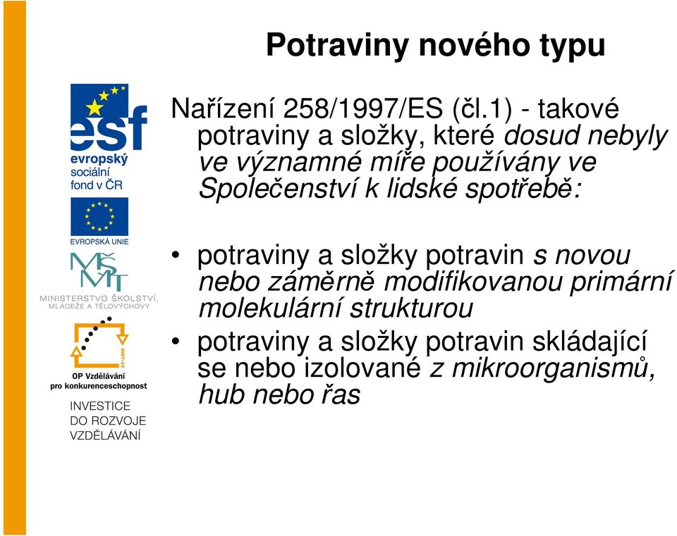 Společenství k lidské spotřebě: potraviny a složky potravin s novou nebo záměrně