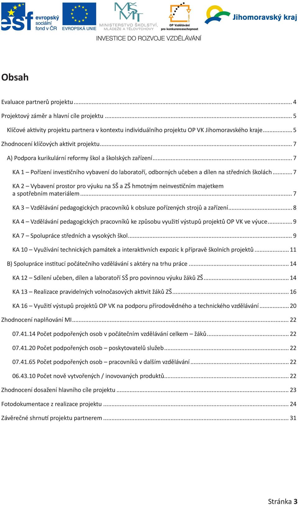 .. 7 KA 1 Pořízení investičního vybavení do laboratoří, odborných učeben a dílen na středních školách.