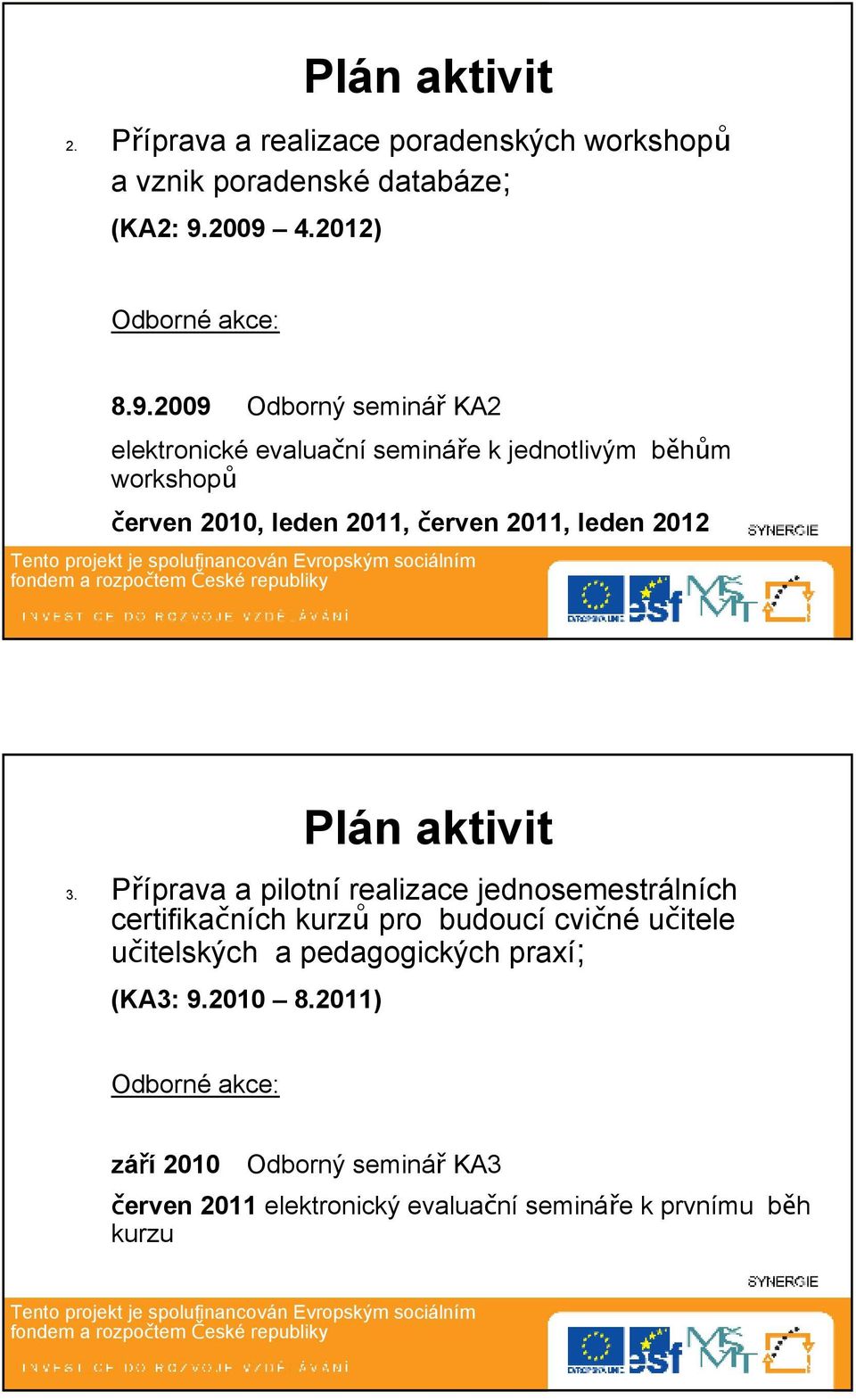 2011, červen 2011, leden 2012 Plán aktivit 3.