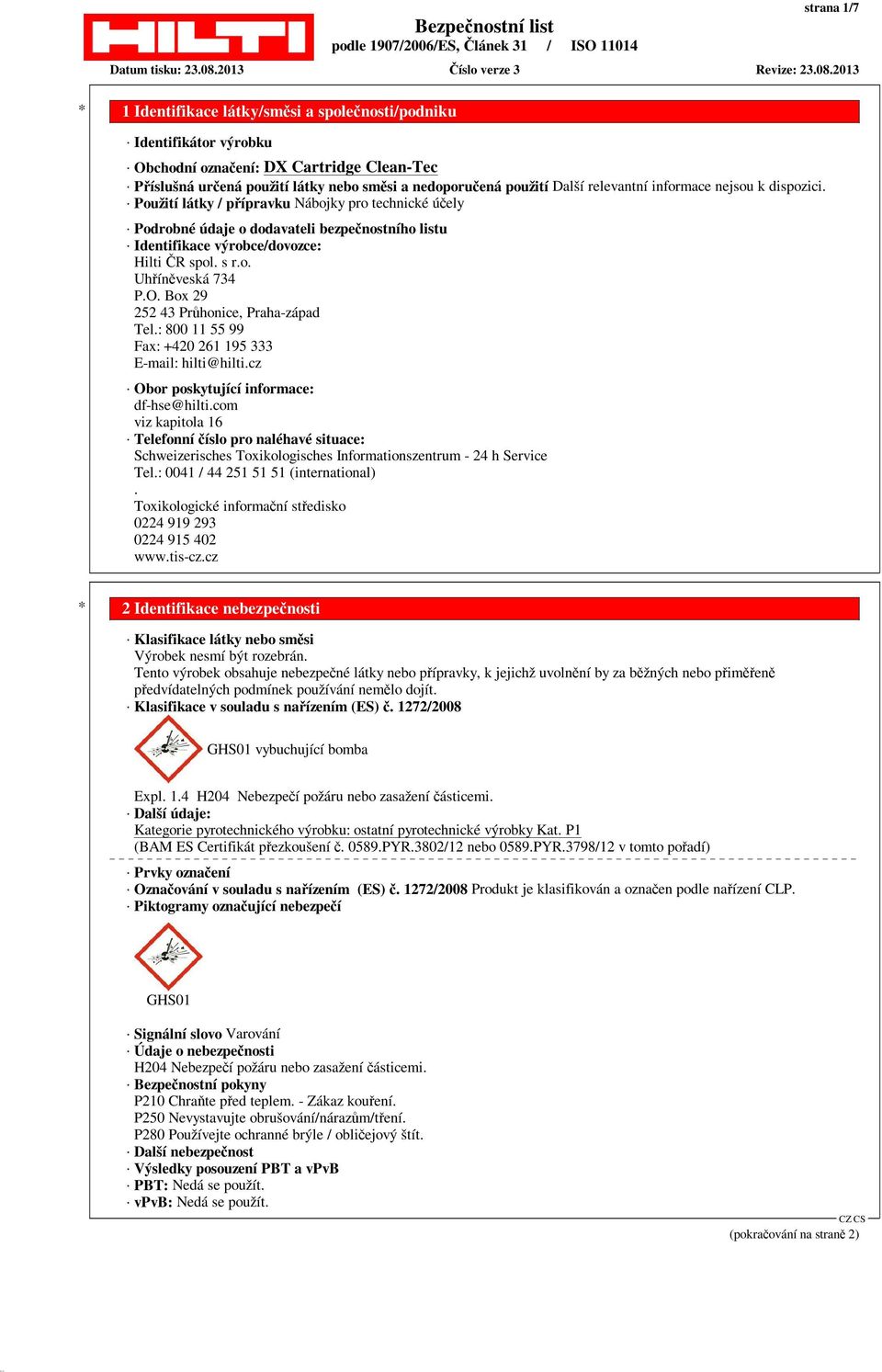 Box 29 252 43 Průhonice, Praha-západ Tel.: 800 11 55 99 Fax: +420 261 195 333 E-mail: hilti@hilti.cz Obor poskytující informace: df-hse@hilti.