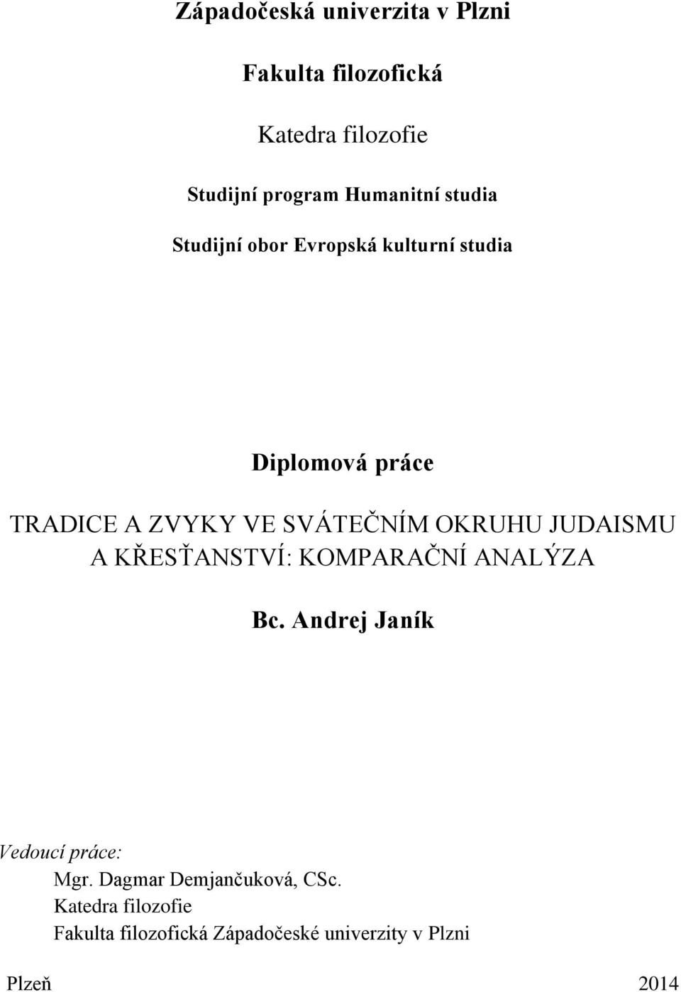 SVÁTEČNÍM OKRUHU JUDAISMU A KŘESŤANSTVÍ: KOMPARAČNÍ ANALÝZA Bc.