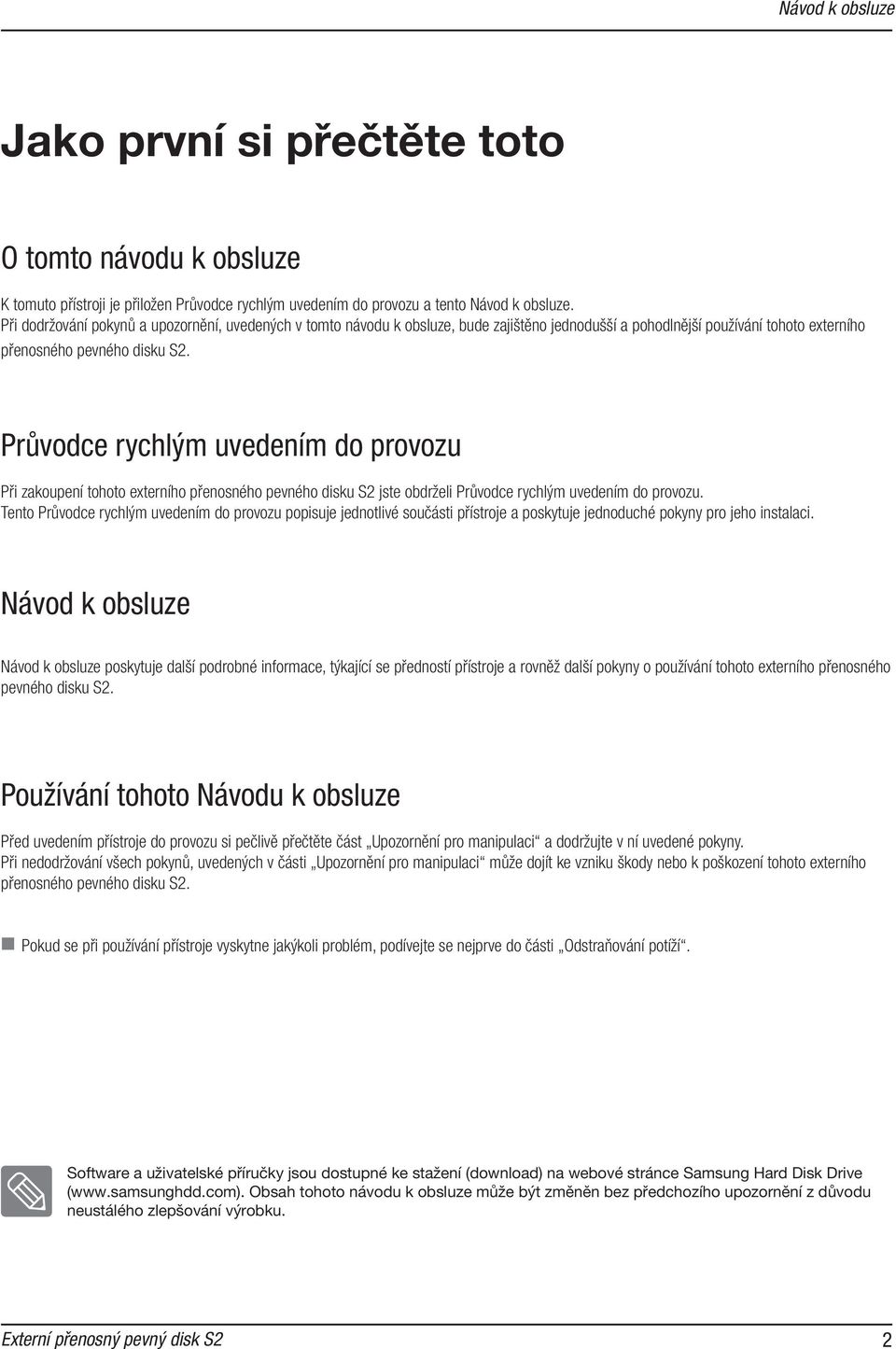 Průvodce rychlým uvedením do provozu Při zakoupení tohoto externího přenosného pevného disku S2 jste obdrželi Průvodce rychlým uvedením do provozu.