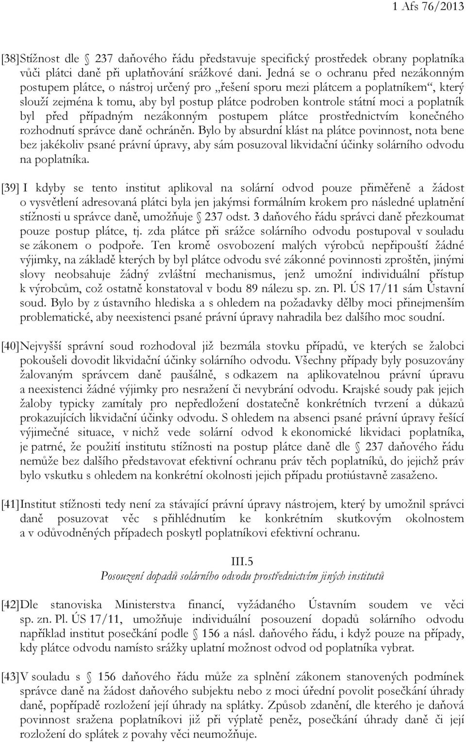 poplatník byl před případným nezákonným postupem plátce prostřednictvím konečného rozhodnutí správce daně ochráněn.