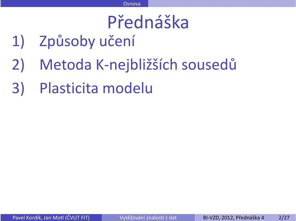 Přednáška 4 2/27 Přednáška 1) Způsoby učení