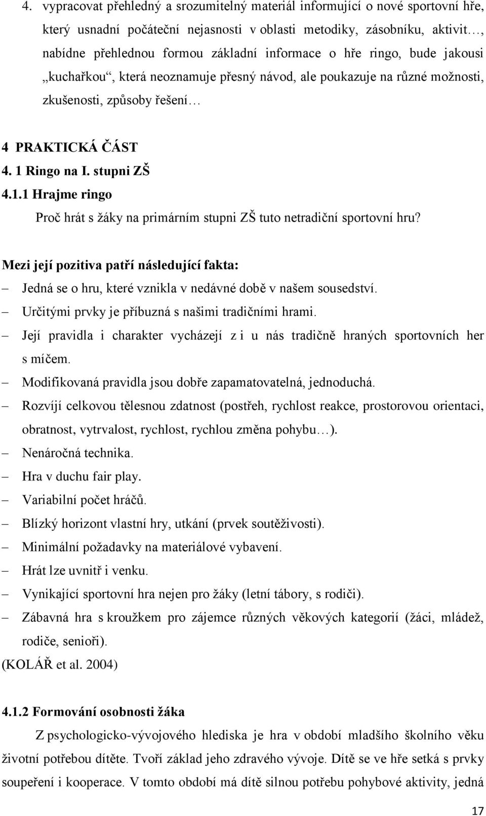 Ringo na I. stupni ZŠ 4.1.1 Hrajme ringo Proč hrát s žáky na primárním stupni ZŠ tuto netradiční sportovní hru?