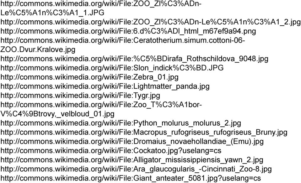 jpg http://commons.wikimedia.org/wiki/file:slon_indick%c3%bd.jpg http://commons.wikimedia.org/wiki/file:zebra_01.jpg http://commons.wikimedia.org/wiki/file:lightmatter_panda.jpg http://commons.wikimedia.org/wiki/file:tygr.