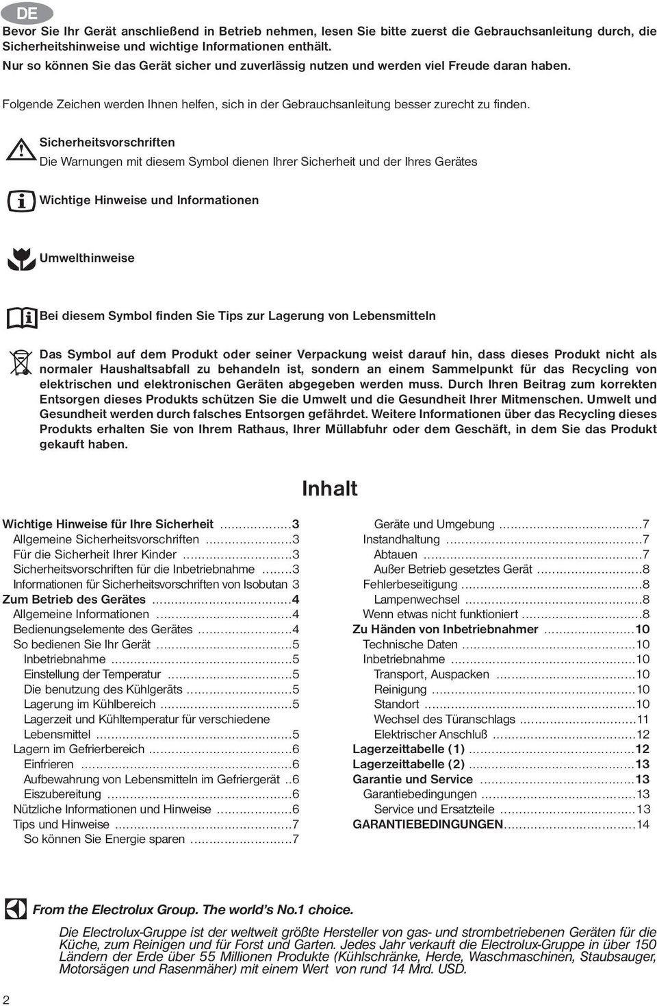 Sicherheitsvorschriften Die Warnungen mit diesem Symbol dienen Ihrer Sicherheit und der Ihres Gerätes Wichtige Hinweise und Informationen Umwelthinweise Bei diesem Symbol finden Sie Tips zur Lagerung