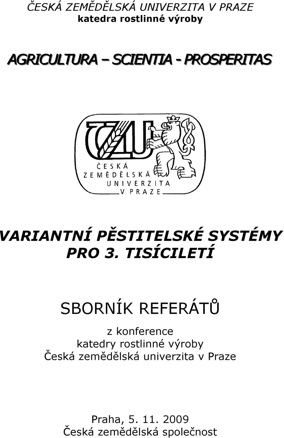 TISÍCILETÍ SBORNÍK REFERÁTŮ z konference katedry rostlinné výroby