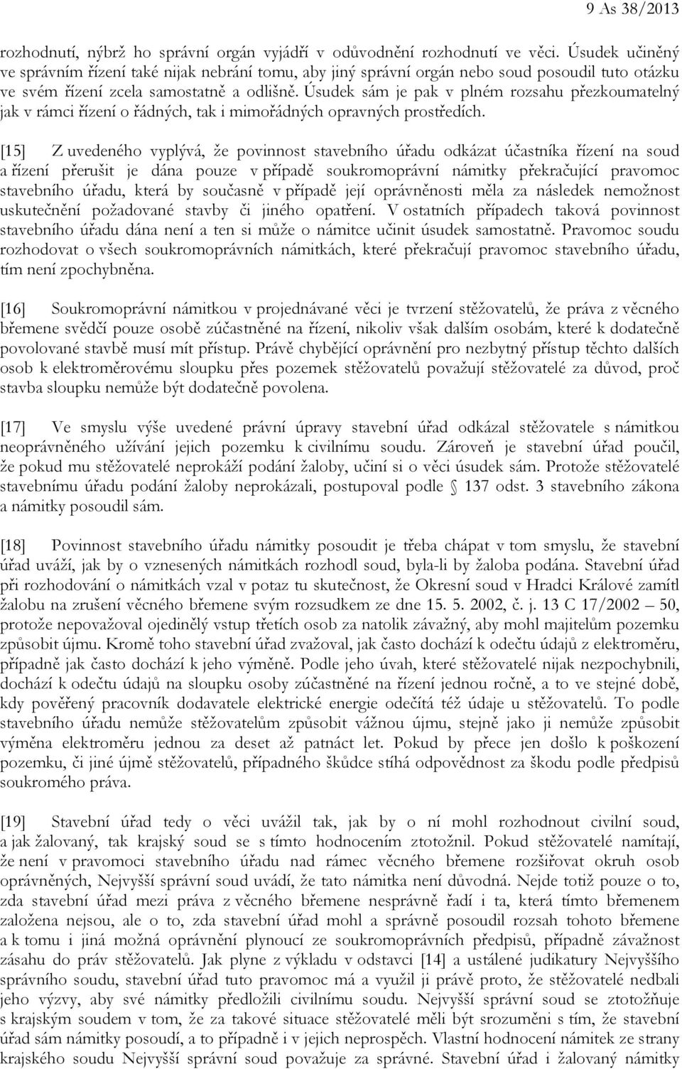 Úsudek sám je pak v plném rozsahu přezkoumatelný jak v rámci řízení o řádných, tak i mimořádných opravných prostředích.