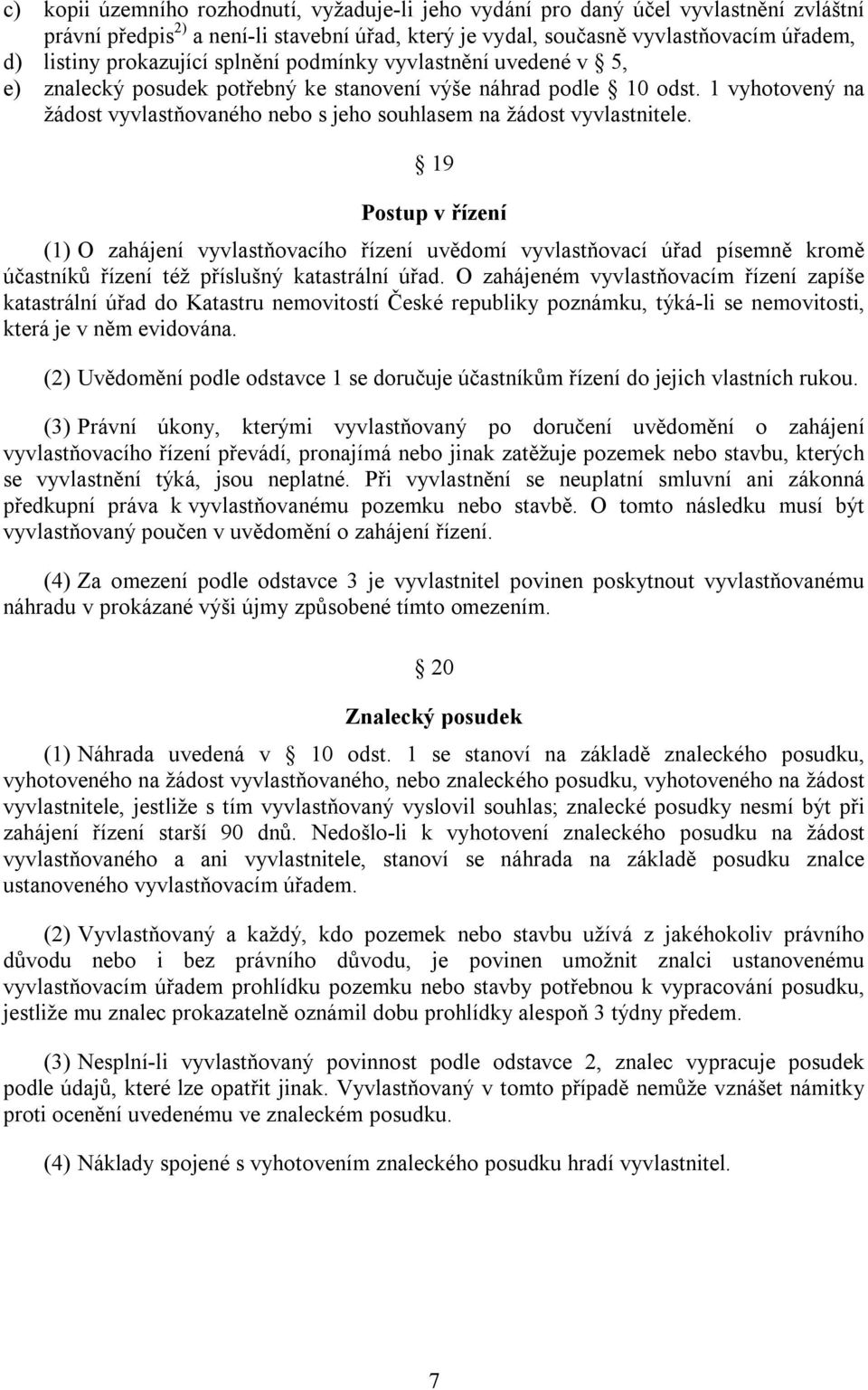 1 vyhotovený na žádost vyvlastňovaného nebo s jeho souhlasem na žádost vyvlastnitele.