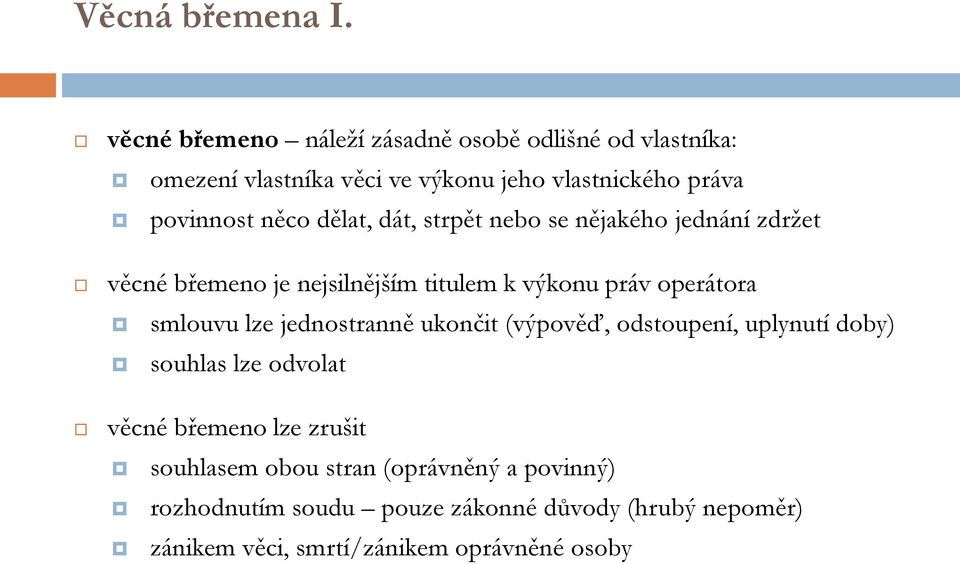 dělat, dát, strpět nebo se nějakého jednání zdržet věcné břemeno je nejsilnějším titulem k výkonu práv operátora smlouvu lze