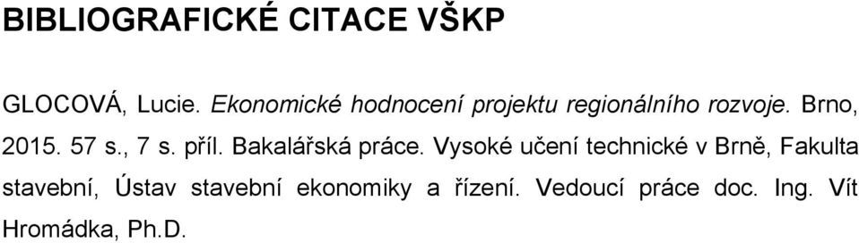 57 s., 7 s. příl. Bakalářská práce.