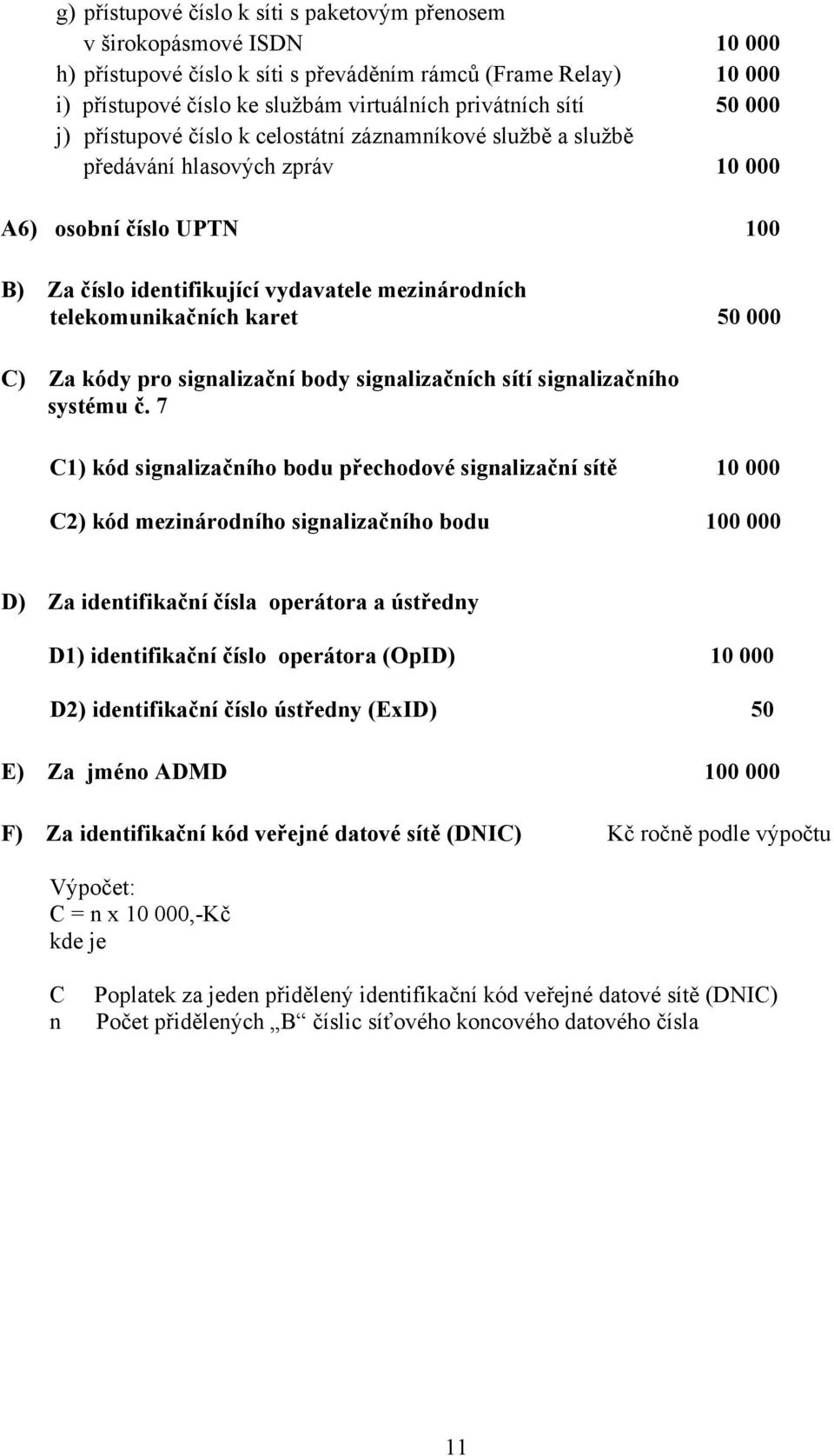 telekomunikačních karet 50 000 ) Za kódy pro signalizační body signalizačních sítí signalizačního systému č.