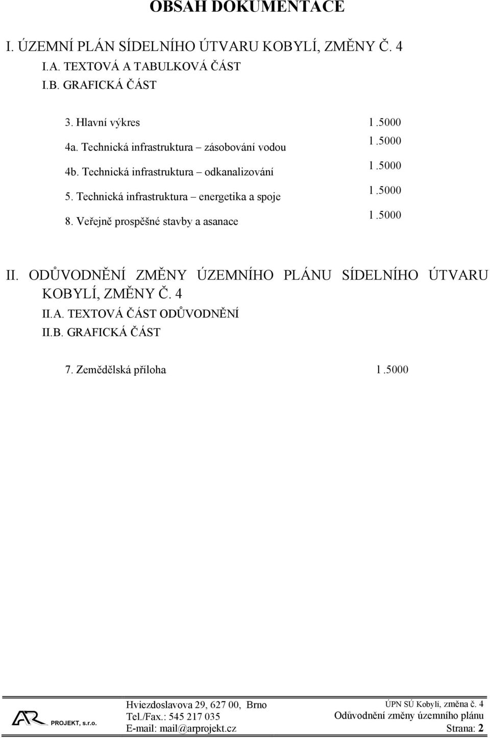 Technická infrastruktura energetika a spoje l.5000 8. Veřejně prospěšné stavby a asanace l.5000 II.