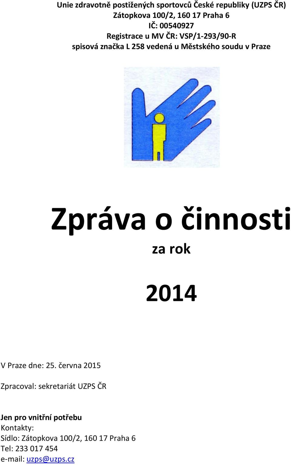Zpráva o činnosti za rok 2014 V Praze dne: 25.