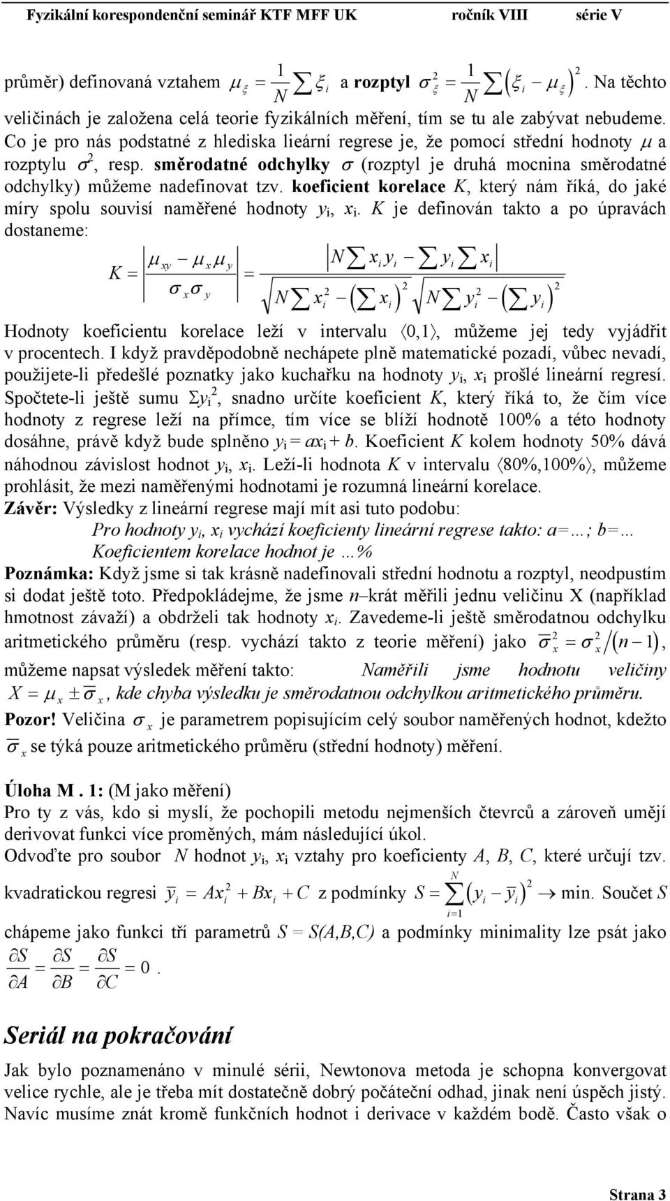 oefcent orelace K, terý nám říá, do jaé míry spolu souvsí naměřené hodnoty y, x.