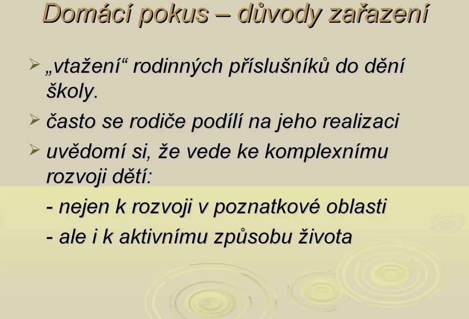 často se rodiče podílí na jeho realizaci uvědomí si, že