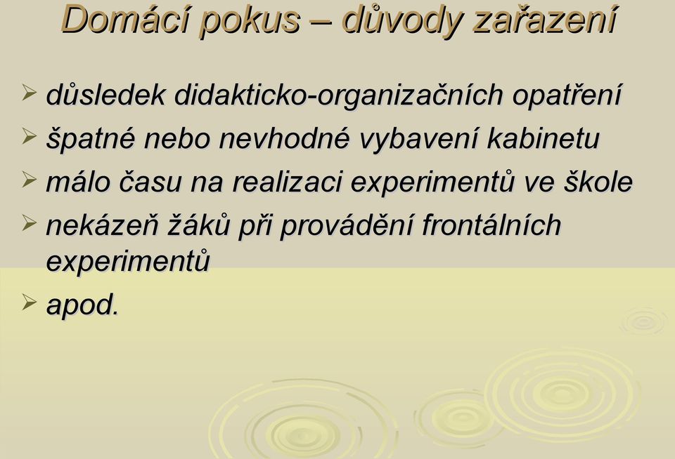 nevhodné vybavení kabinetu málo času na realizaci