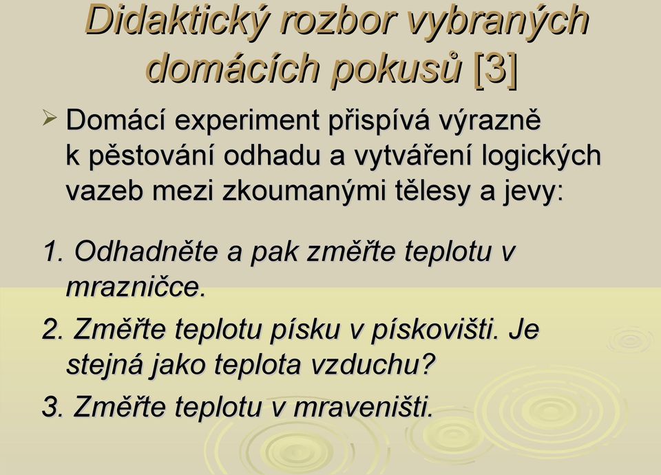 a jevy: 1. Odhadněte a pak změřte teplotu v mrazničce. 2.