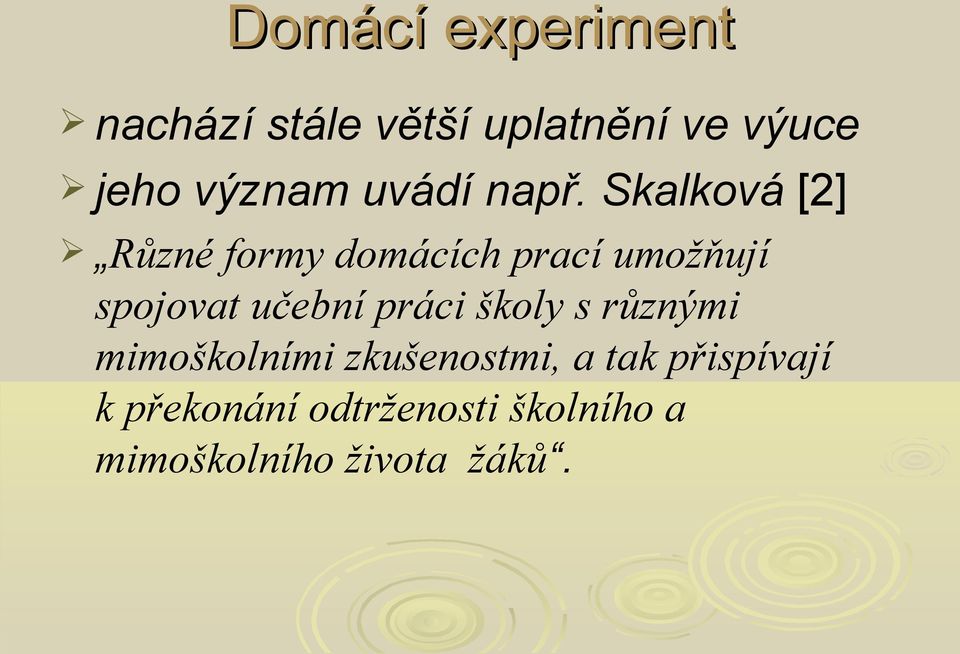 Skalková [2] Různé formy domácích prací umožňují spojovat učební