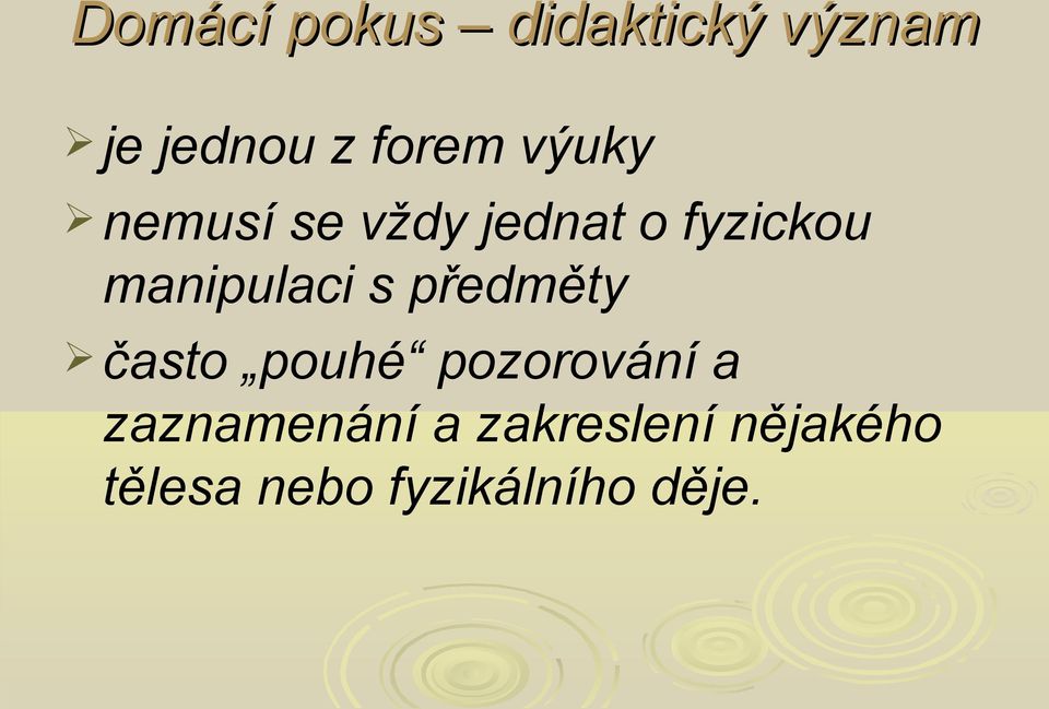 s předměty často pouhé pozorování a zaznamenání a