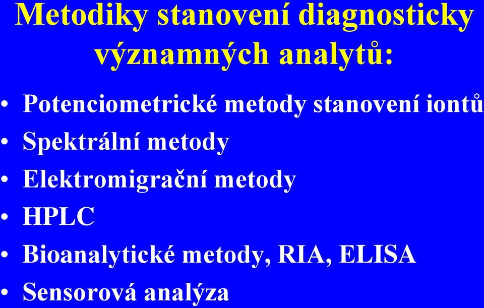 iontů Spektrální metody Elektromigrační metody