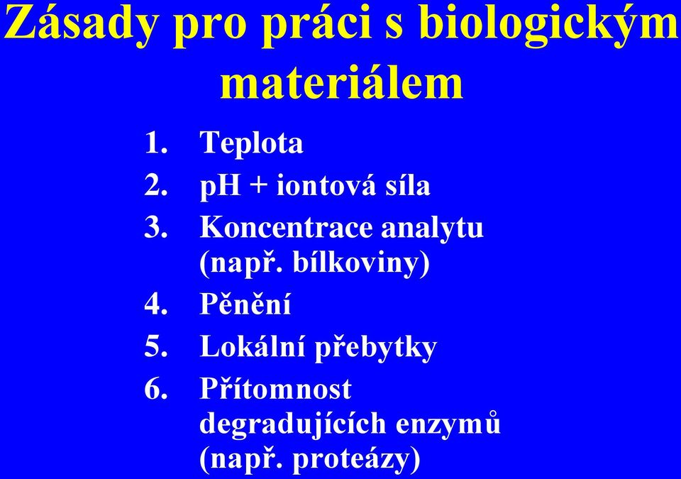 Koncentrace analytu (např. bílkoviny) 4.