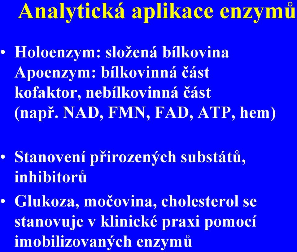 NAD, FMN, FAD, ATP, hem) Stanovení přirozených substátů, inhibitorů