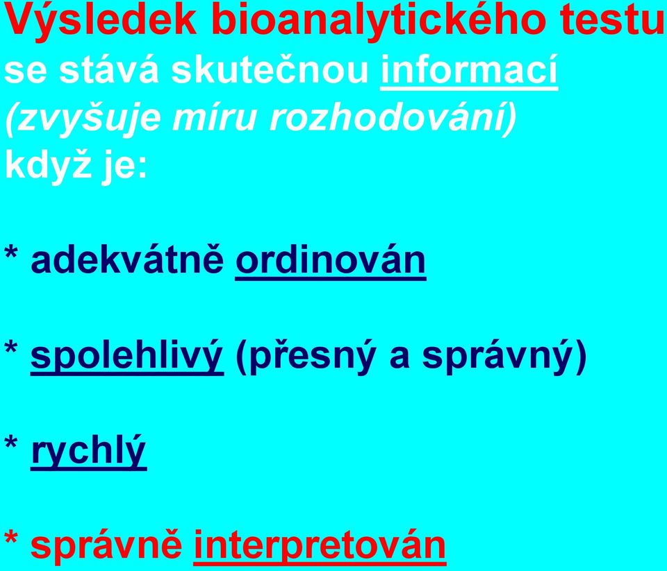 rozhodování) když je: * adekvátně ordinován *