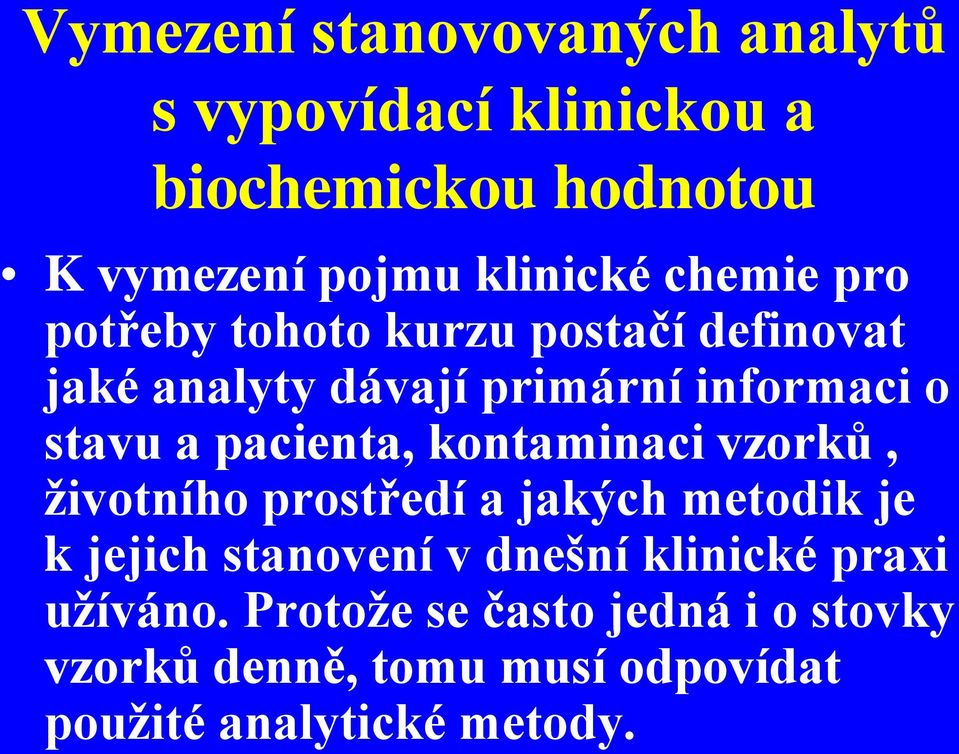 pacienta, kontaminaci vzorků, životního prostředí a jakých metodik je k jejich stanovení v dnešní