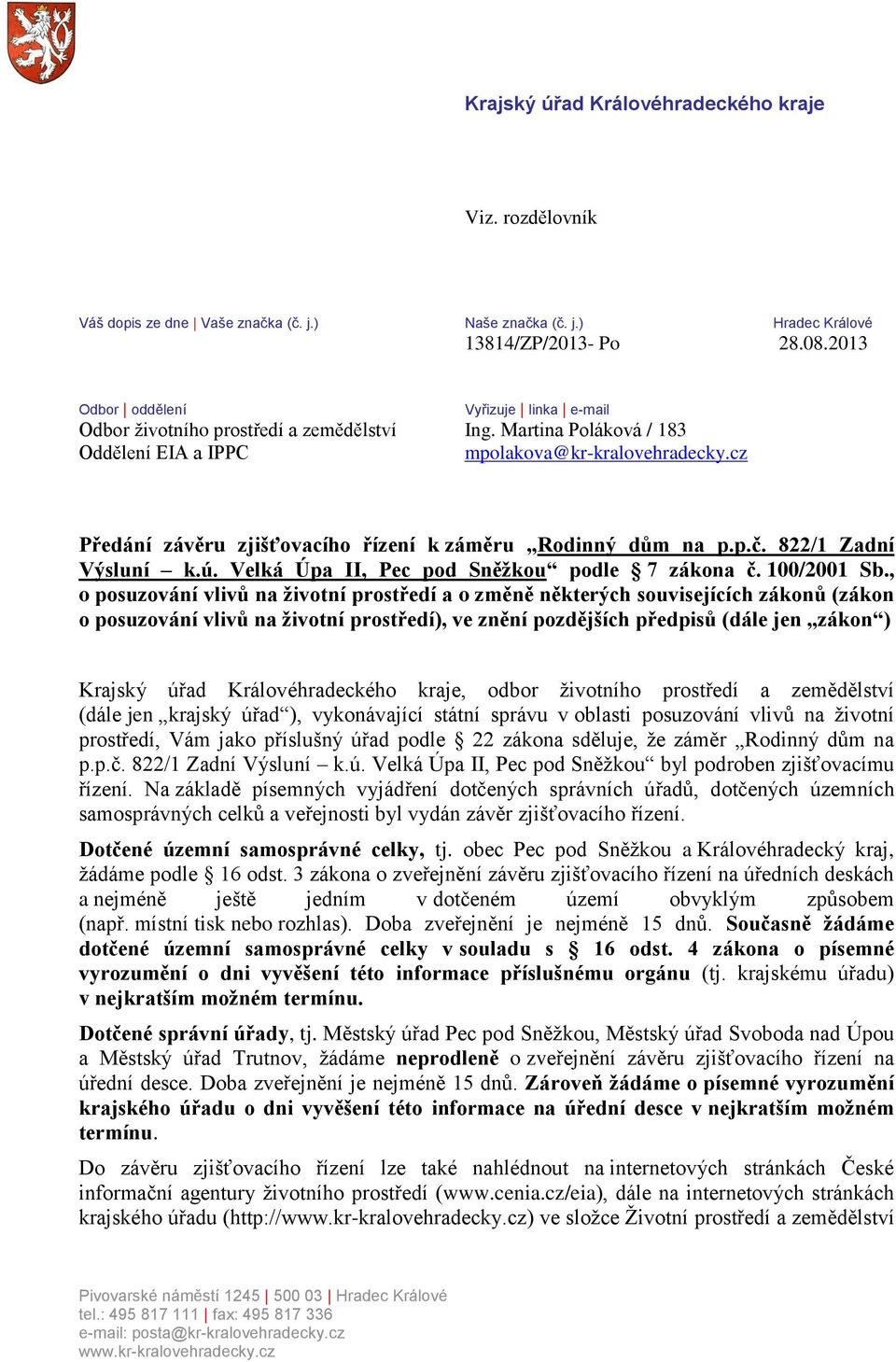 cz Předání závěru zjišťovacího řízení k záměru Rodinný dům na p.p.č. 822/1 Zadní Výsluní k.ú. Velká Úpa II, Pec pod Sněžkou podle 7 zákona č. 100/2001 Sb.