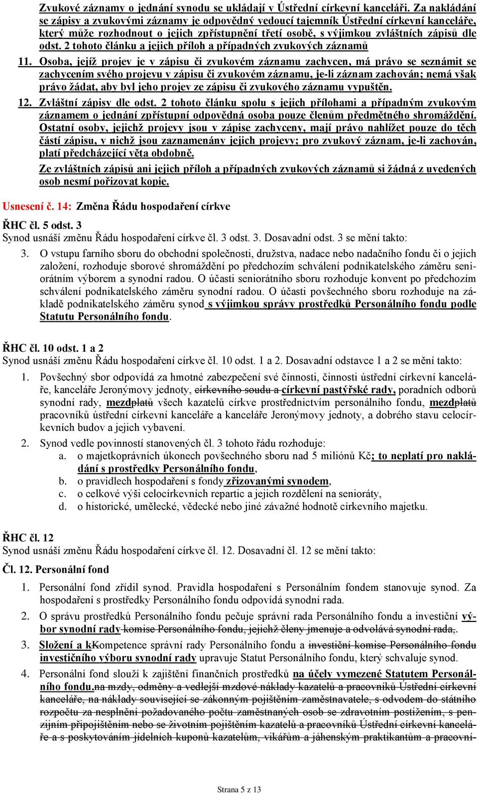 2 tohoto článku a jejich příloh a případných zvukových záznamů 11.