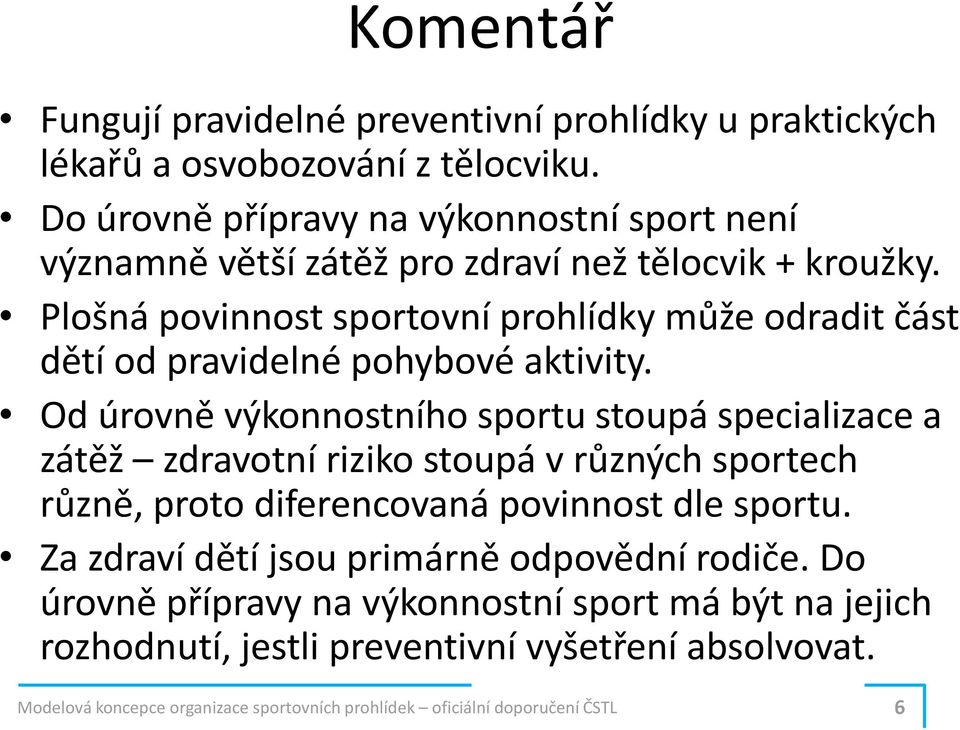 Plošná povinnost sportovní prohlídky může odradit část dětí od pravidelné pohybové aktivity.