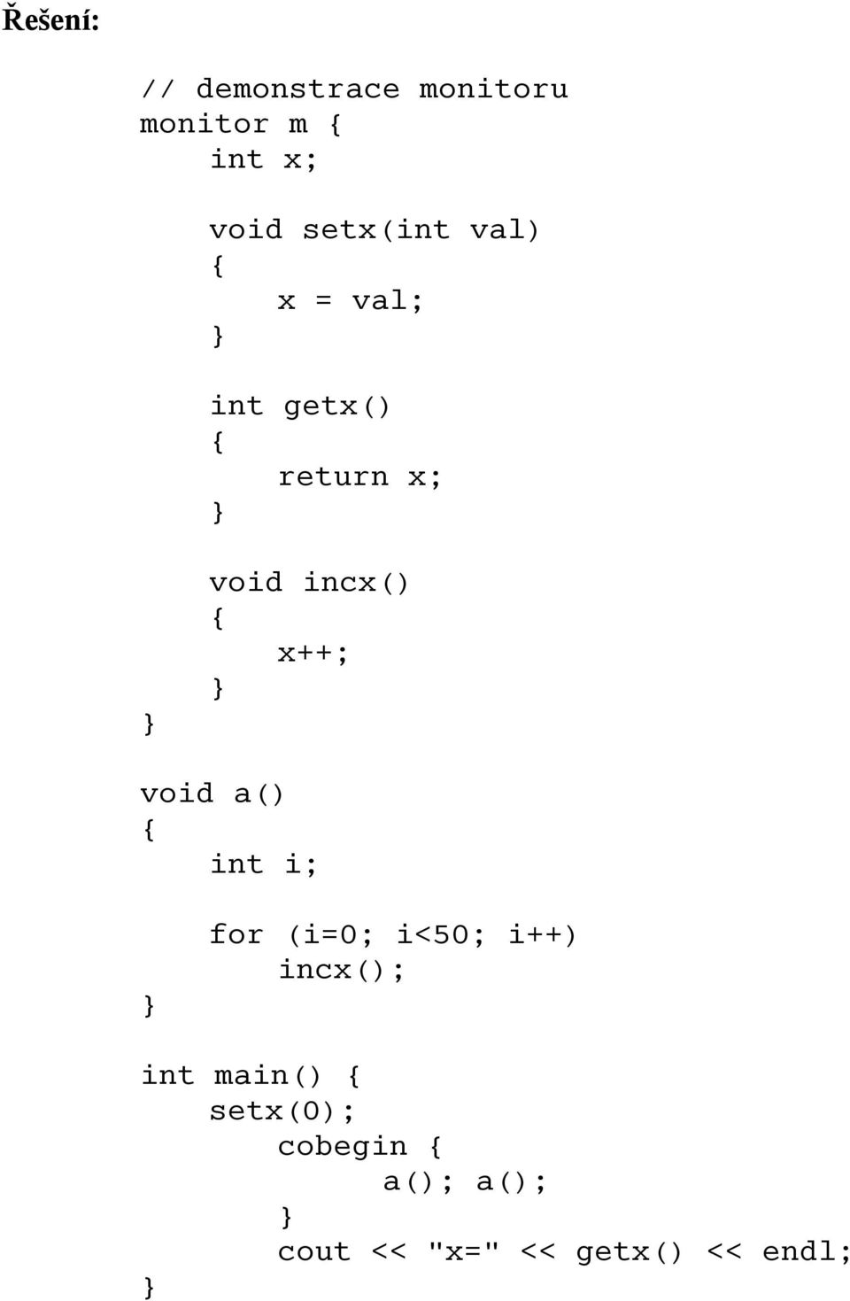 { x++; void a() { int i; for (i=0; i<50; i++) incx(); int