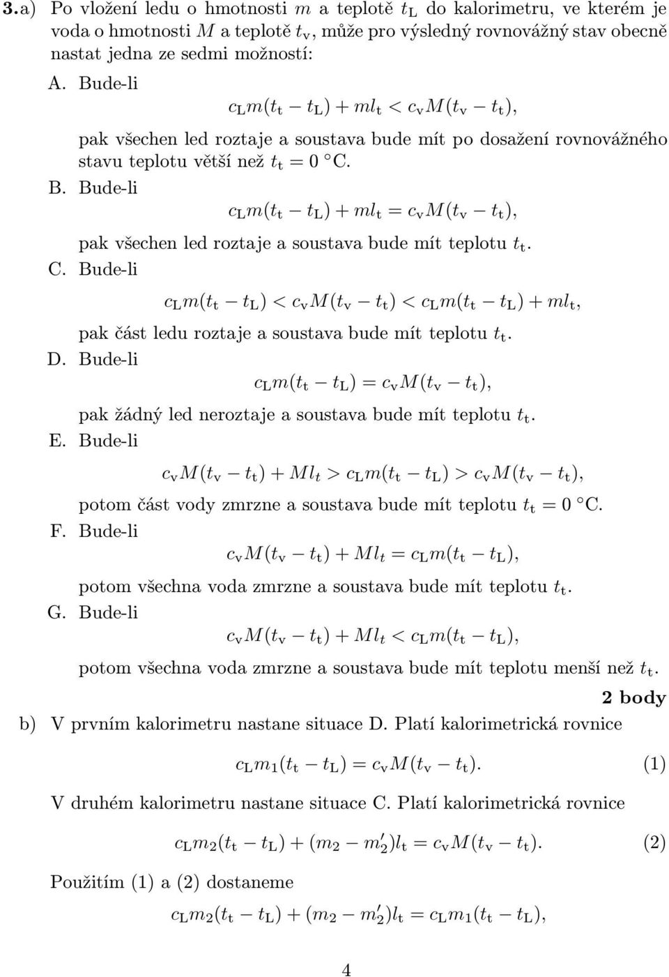 Bude-li c L m(t t t L )+ml t c v M(t v t t ), pavšechenledroztajeasoustavabudemítteplotu t t. C.