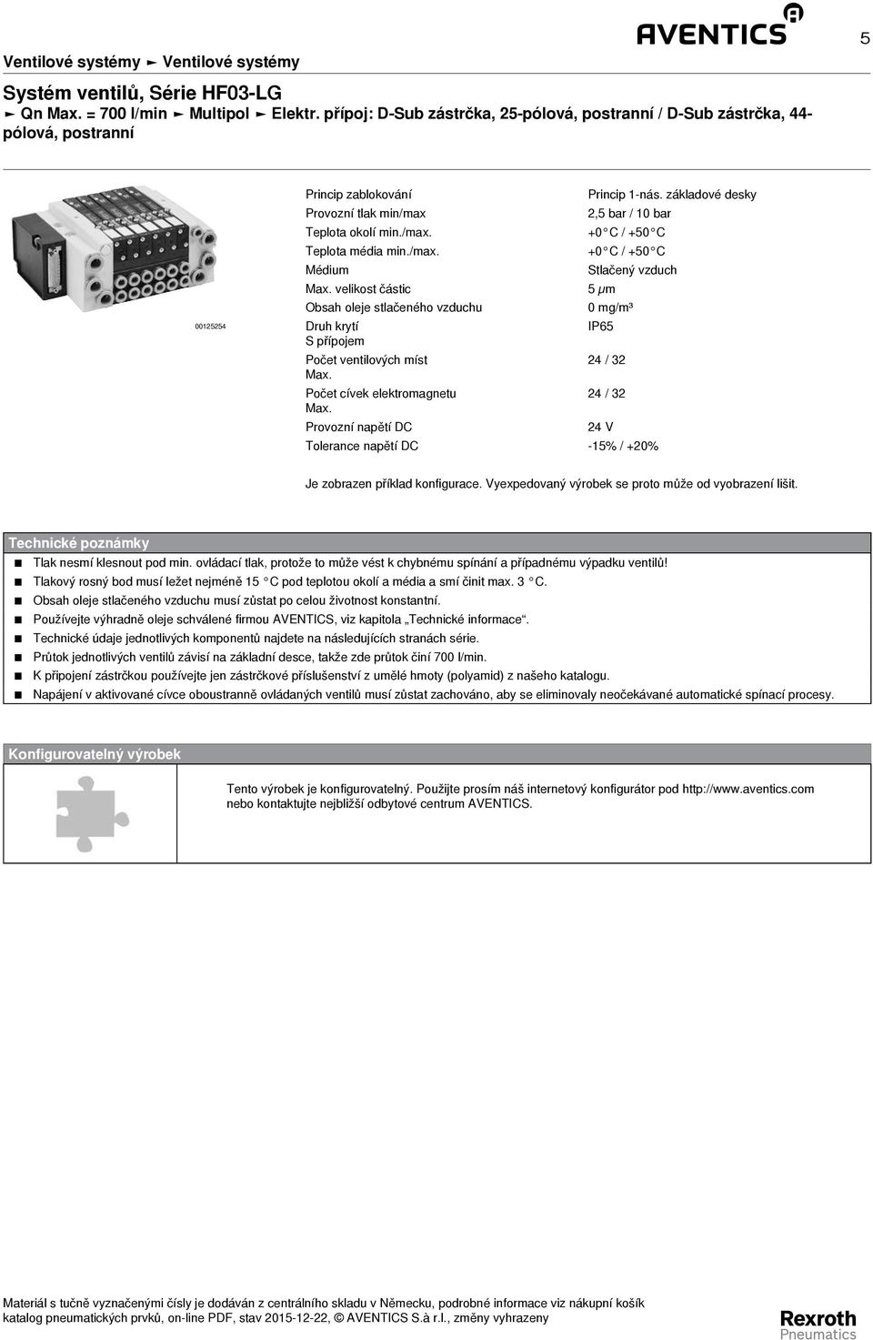 velikost částic 5 µm Obsah oleje stlačeného vzduchu Druh krytí S přípojem Počet ventilových míst Max. Počet cívek elektromagnetu Max. Provozní napětí DC Princip - nás.