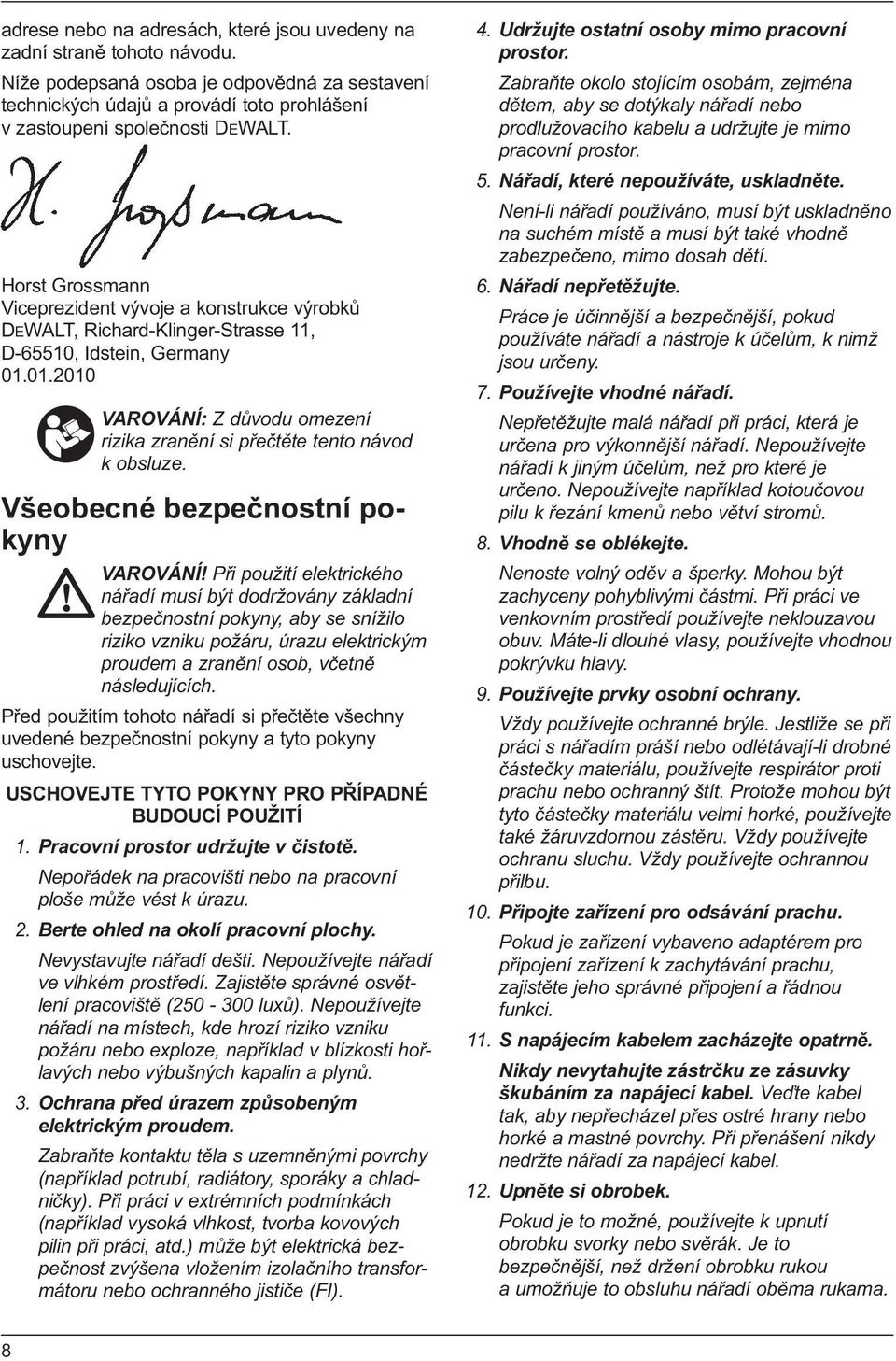 01.2010 VAROVÁNÍ: Z důvodu omezení rizika zranění si přečtěte tento návod k obsluze. Všeobecné bezpečnostní pokyny VAROVÁNÍ!