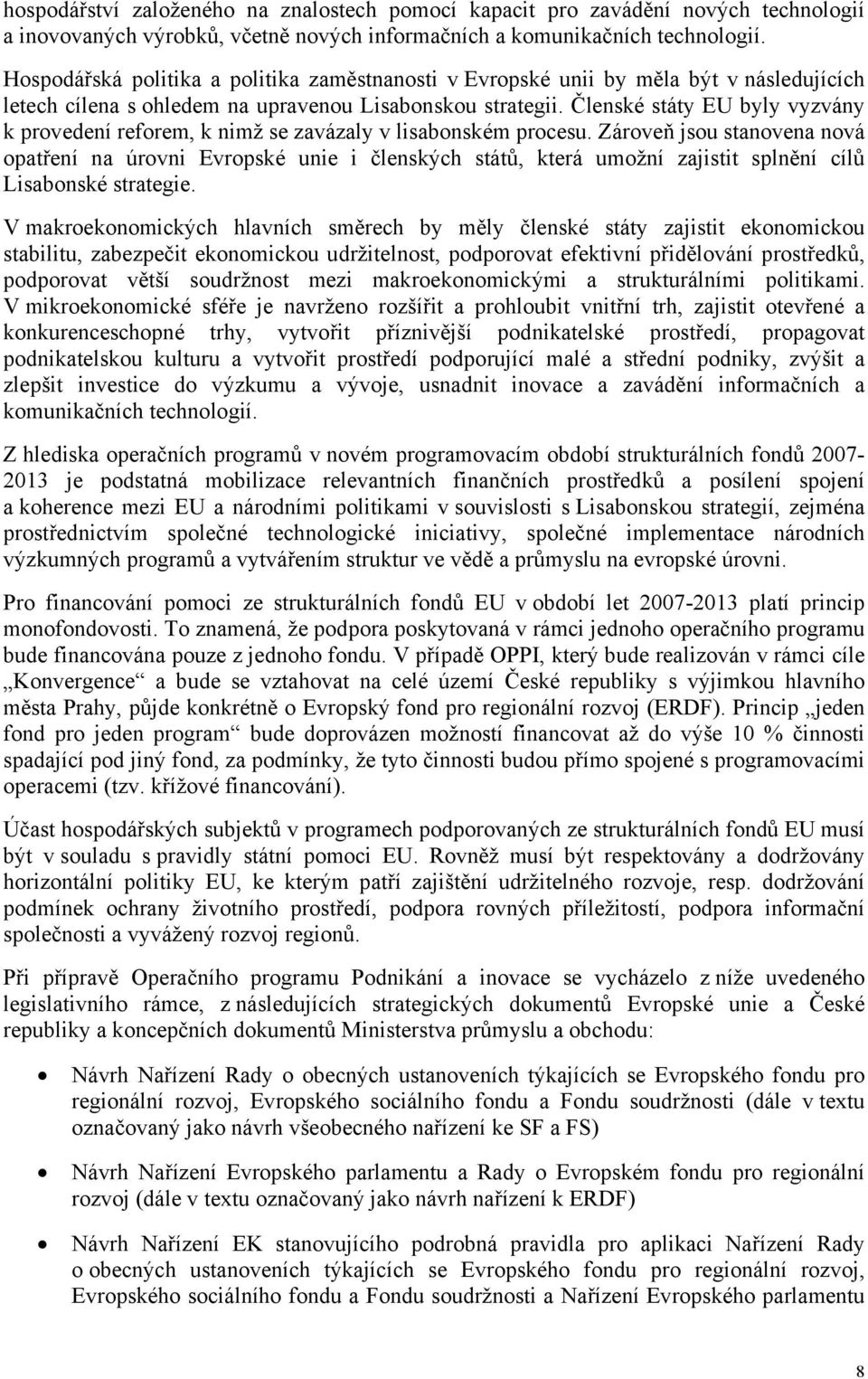 Členské státy EU byly vyzvány k provedení reforem, k nimž se zavázaly v lisabonském procesu.