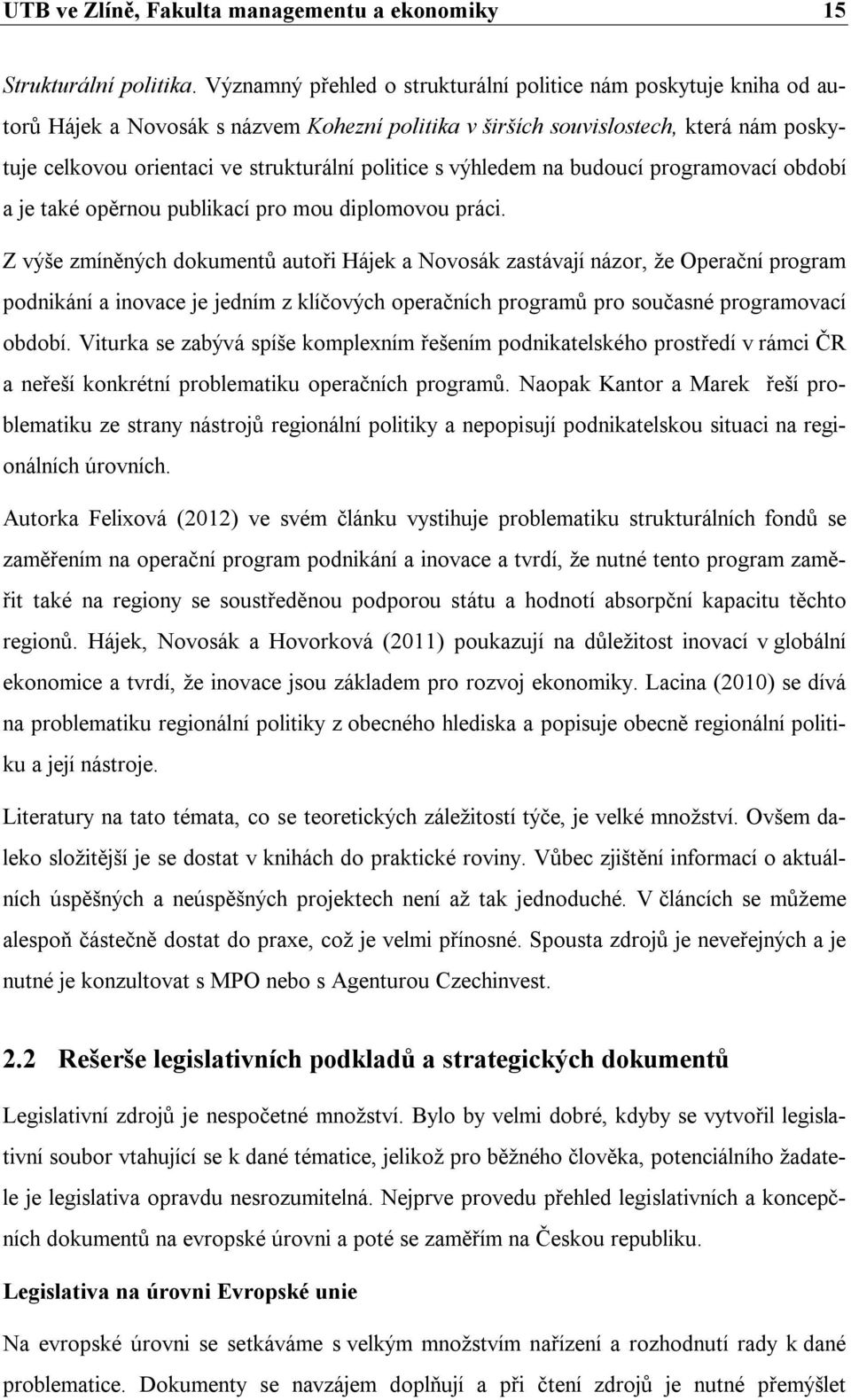 politice s výhledem na budoucí programovací období a je také opěrnou publikací pro mou diplomovou práci.