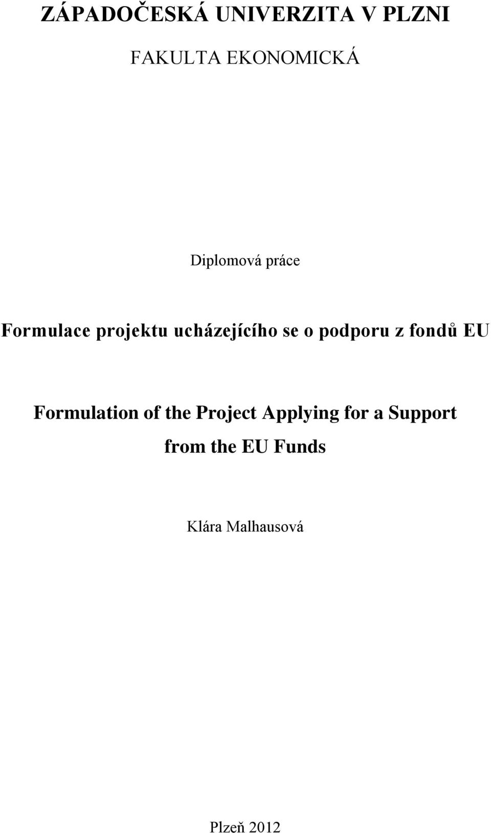 podporu z fondů EU Formulation of the Project Applying