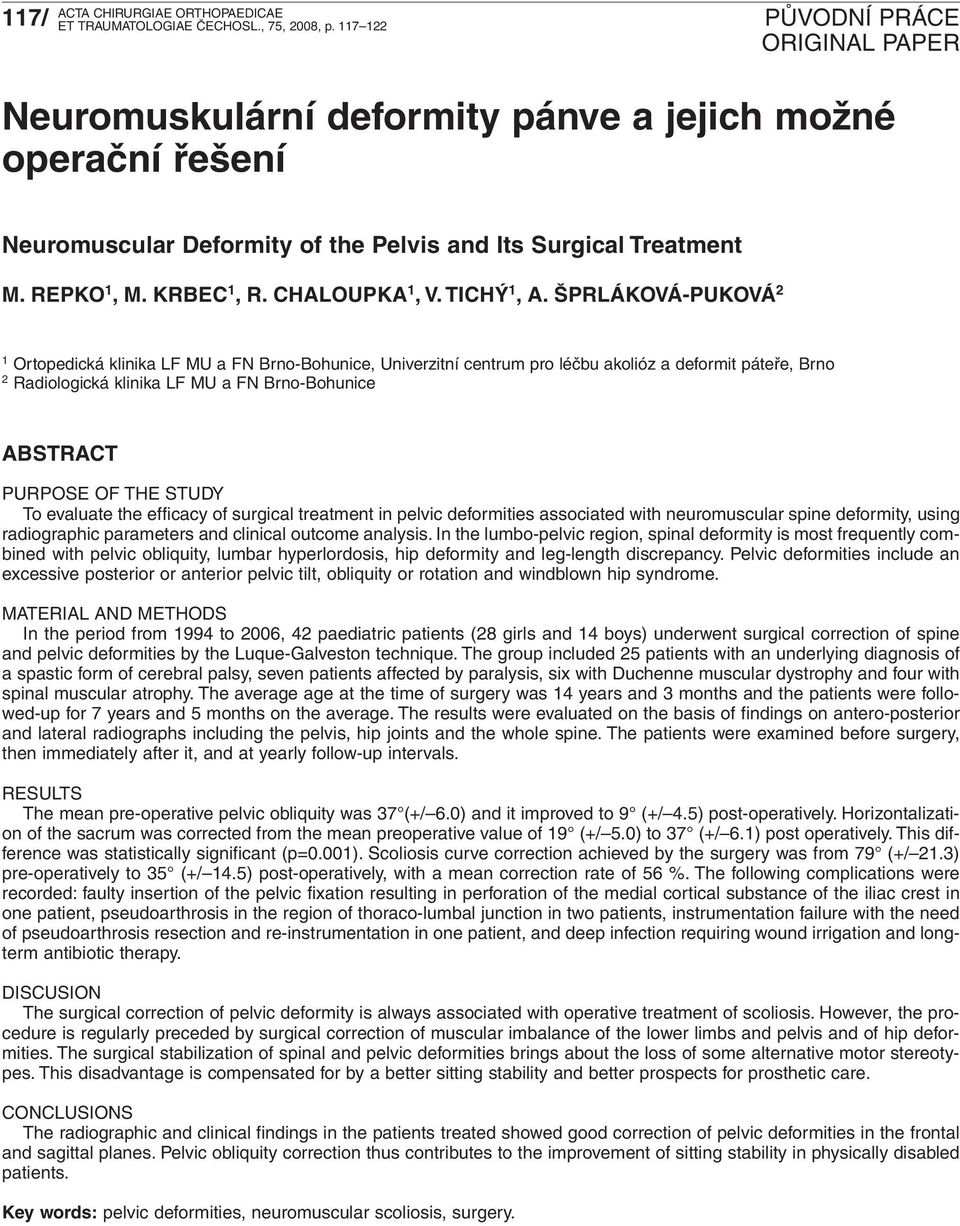 THE STUDY To evaluate the efficacy of surgical treatment in pelvic deformities associated with neuromuscular spine deformity, using radiographic parameters and clinical outcome analysis.